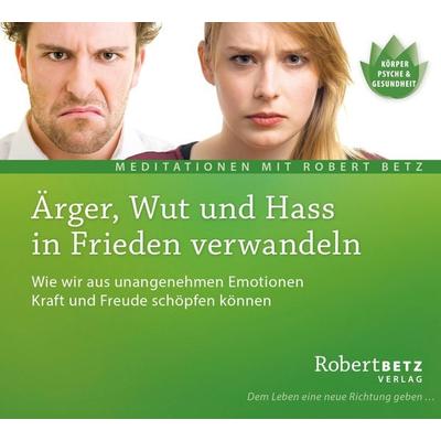 Ärger, Wut und Hass in Frieden verwandeln - Robert Betz, CD, 9783940503596