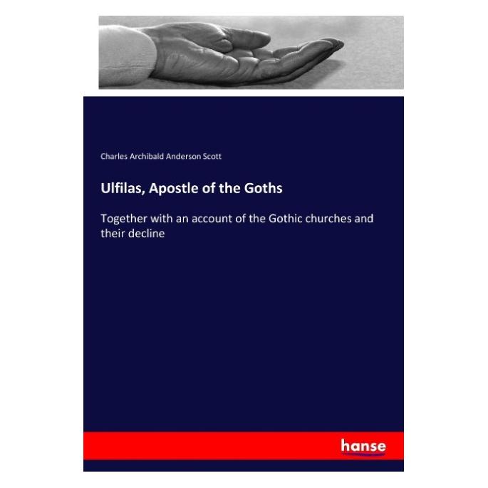 Hansebooks Ulfilas, Apostle of the Goths (Englisch, Softcover, Charles Archibald Anderson Scott) (57139251)