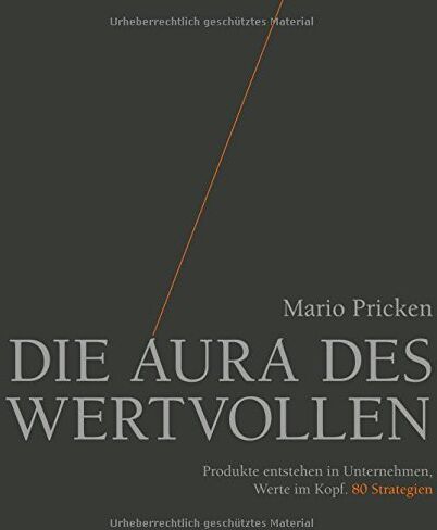 Mario Pricken - Die Aura des Wertvollen: Produkte entstehen in Unternehmen, Werte im Kopf. 80 Strategien - Preis vom 09.10.2026 07:28:09 h