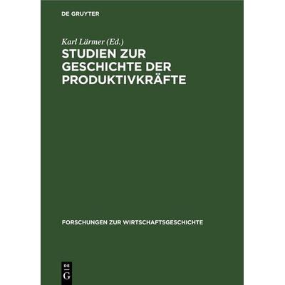 Studien zur Geschichte der Produktivkräfte, Gebundene Ausgabe von , De Gruyter, 978-3-11-252861-7