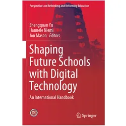 Shaping Future Schools with Digital Technology, Fachbücher von Hannele Niemi, Shengquan Yu, Jon Mason