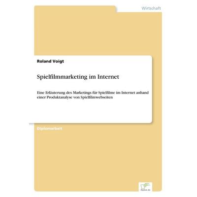 Spielfilmmarketing im Internet, Taschenbuch von Roland Voigt, GRIN, 978-3-8386-6129-2