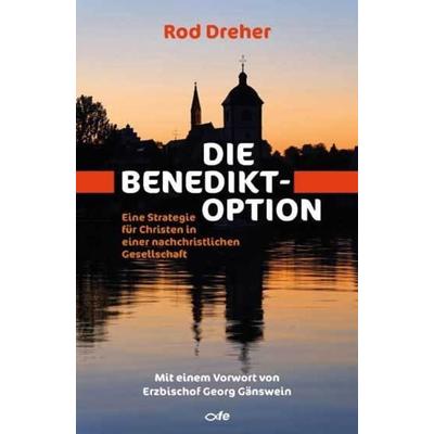 Die Benedikt-Option, Taschenbuch von Rod Dreher, Fe-medienvlg, 978-3-86357-221-1