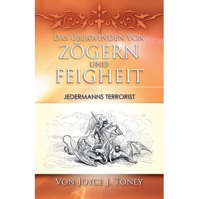 DAS ÜBERWINDEN VON ZÖGERN UND FEIGHEIT, Taschenbuch von Joyce Toney, Xulon Press, 978-1-60266-772-3