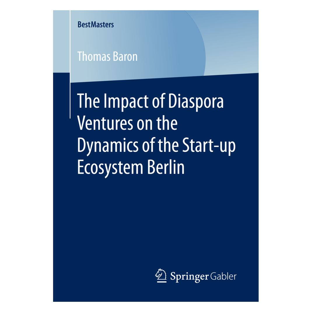 Springer The Impact of Diaspora Ventures on the Dynamics of the Start-up Ecosystem Berlin (Englisch, Softcover, Thomas Baron) (55854914)