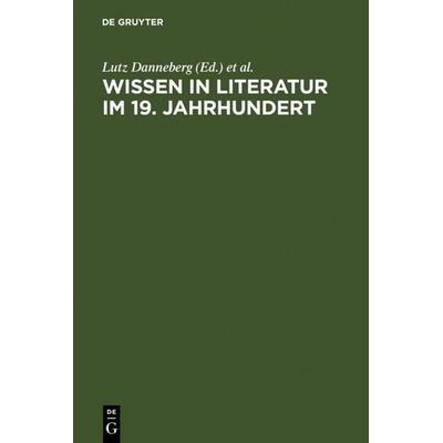 Wissen in Literatur im 19. Jahrhundert, Gebundene Ausgabe von Lutz Danneberg,Friedrich Vollhardt, De Gruyter, 978-3-484-10843-1