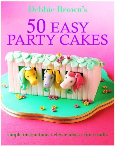Debbie Brown - 50 Easy Party Cakes - Preis vom 09.10.2026 07:28:09 h