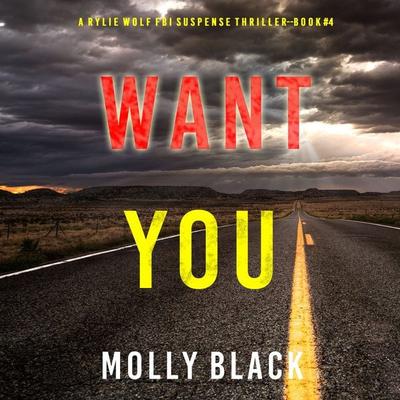 Want You (A Rylie Wolf FBI Suspense Thriller—Book Four) - Molly Black, Audio, 9781094322735