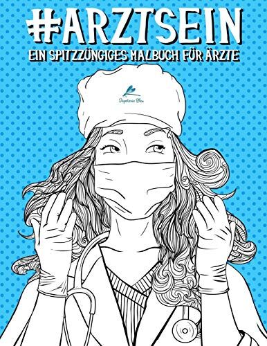 Papeterie Bleu - Arzt Sein: Ein spitzzüngiges Malbuch für Ärzte - Preis vom 11.10.2026 03:10:56 h