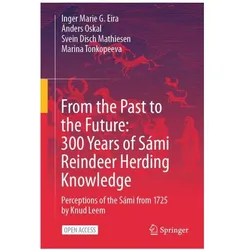 From the Past to the Future: 300 Years of Sámi Reindeer Herding Knowledge, Fachbücher von Inger Marie G. Eira, Anders Oskal, Marina Tonkopeeva, Svein Disch Mathiesen, Inger Marie G Eira, Svein Disch