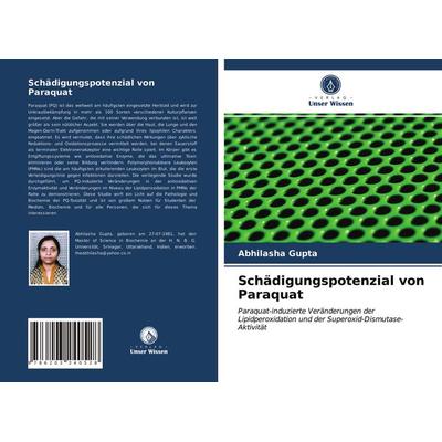 Schädigungspotenzial von Paraquat, Taschenbuch von Abhilasha Gupta, Verlag Unser Wissen, 978-620-3-24052-8