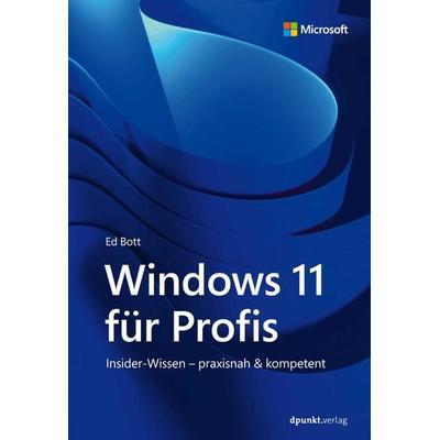 Windows 11 für Profis, Gebundene Ausgabe von Ed Bott, Dpunkt.verlag, 978-3-86490-980-1