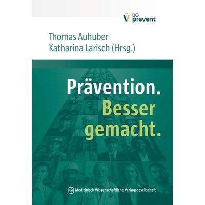 Prävention. Besser gemacht., Taschenbuch von , MWV Medizinisch Wissenschaftliche Verlagsgesellschaft, 978-3-7753-0062-9