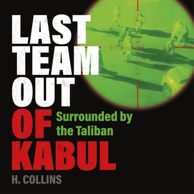 Last Team Out of Kabul - H. Collins, Audio, 9781802471168