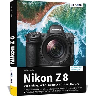 Nikon Z 8: Das umfangreiche Praxisbuch zu Ihrer Profi-Kamera, Gebundene Ausgabe von Michael Gradias, Bildner Verlag, 978-3-8328-0635-4