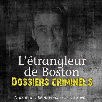 Dossiers Criminels : L'Etrangleur de Boston - John Mac, Audio, 9782821103481