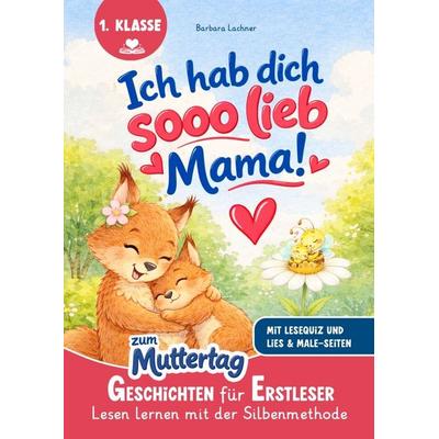 Ich hab dich SOOO lieb, Mama!, Taschenbuch von Barbara Lachner, Bookmundo, 978-3-903420-60-1