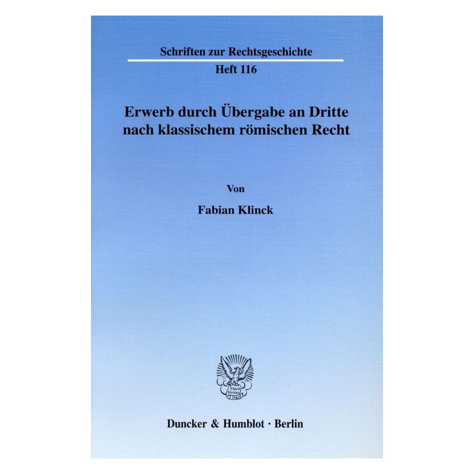 Duncker & Humblot Erwerb durch Übergabe an Dritte nach klassischem römischem Recht (Deutsch, Hardcover, Fabian Klinck) (55188637)