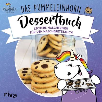 Das Pummeleinhorn-Dessertbuch. Hardcover-Ausgabe, Gebundene Ausgabe von Pummeleinhorn,Katharina Karpenkiel-Brill,Emma Friedrichs, Riva