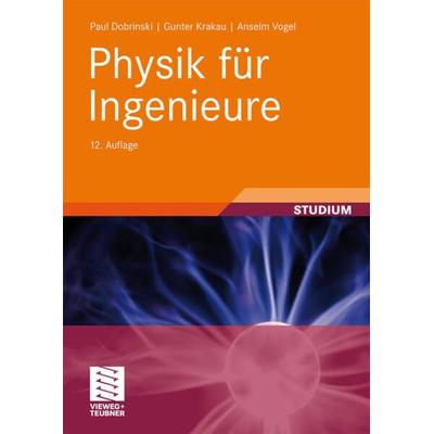 Physik für Ingenieure, Gebundene Ausgabe von Paul Dobrinski,Gunter Krakau,Anselm Vogel, Vieweg & Teubner, 978-3-8348-0580-5