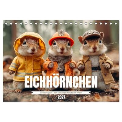Eichhörnchen - Die lustigen Tiere und ihre Berufe im Wald (Tischkalender 2027 DIN A5 quer), CALVENDO Monatskalender