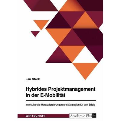 Hybrides Projektmanagement in der E-Mobilität, Taschenbuch von Jan Stark, GRIN, 978-3-389-09374-0