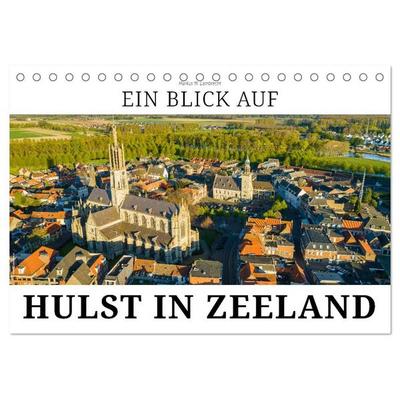Ein Blick auf Hulst in Zeeland (Tischkalender 2027 DIN A5 quer), CALVENDO Monatskalender
