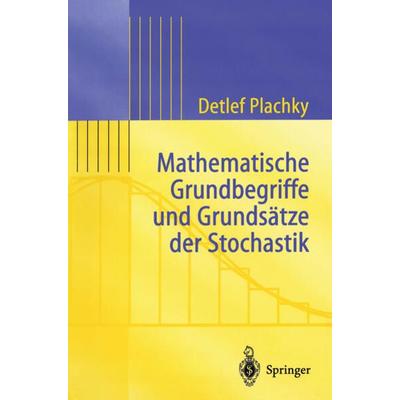 Mathematische Grundbegriffe und Grundsätze der Stochastik, Taschenbuch von Detlef Plachky, Springer Berlin, 978-3-540-42029-3