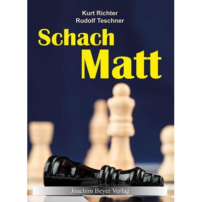Schachmatt, Gebundene Ausgabe von Kurt Richter,Rudolf Teschner, Beyer, Joachim, Verlag, 978-3-940417-58-9