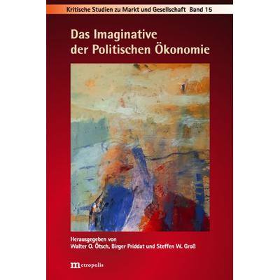 Das Imaginative der Politischen Ökonomie, Taschenbuch von , Metropolis, 978-3-7316-1536-1