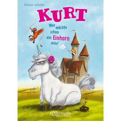 Kurt, Einhorn wider Willen 1. Wer möchte schon ein Einhorn sein?, Gebundene Ausgabe von Chantal Schreiber, Ellermann
