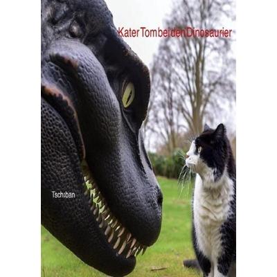 Kater Tom / Kater Tom bei den Dinosaurier, Taschenbuch von Michi Tsch0ban, Epubli, 978-3-7575-4549-9