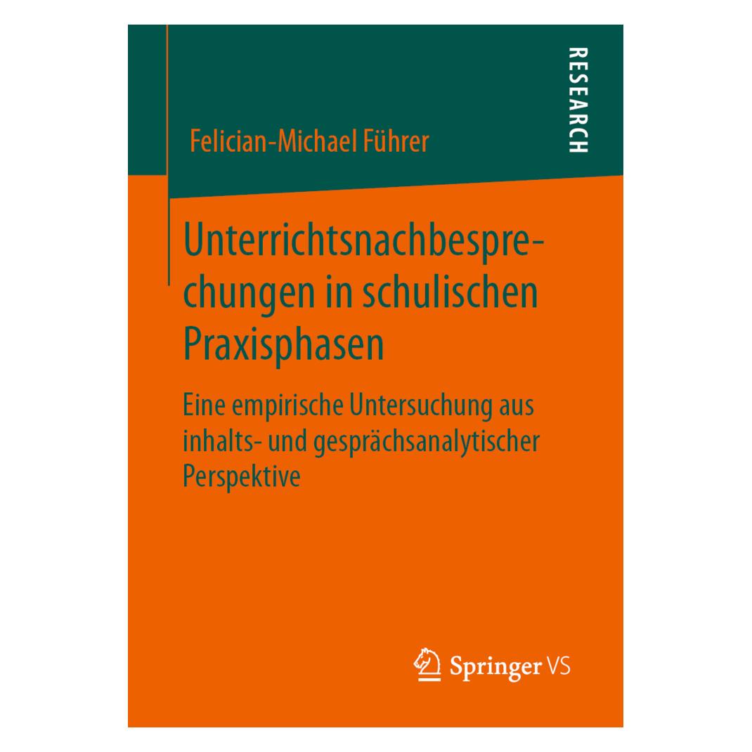 Springer Unterrichtsnachbesprechungen in schulischen Praxisphasen (Deutsch, Softcover, Felician-Michael Führer) (56133513)