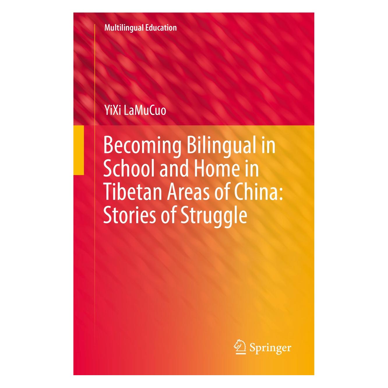 Springer Becoming Bilingual in School and Home in Tibetan Areas of China: Stories of Struggle (Englisch, Hardcover, YiXi LaMuCuo) (9783030146672)