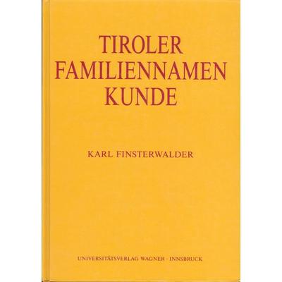Tiroler Familiennamenkunde, Gebundene Ausgabe von Karl Finsterwalder, Universitätsverlag Wagner, 978-3-7030-0218-2