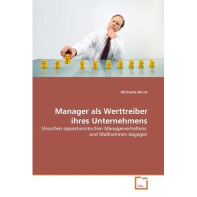 Bruns, M: Manager als Werttreiber ihres Unternehmens, Taschenbuch von Michaela Bruns, VDM, 978-3-639-33192-9