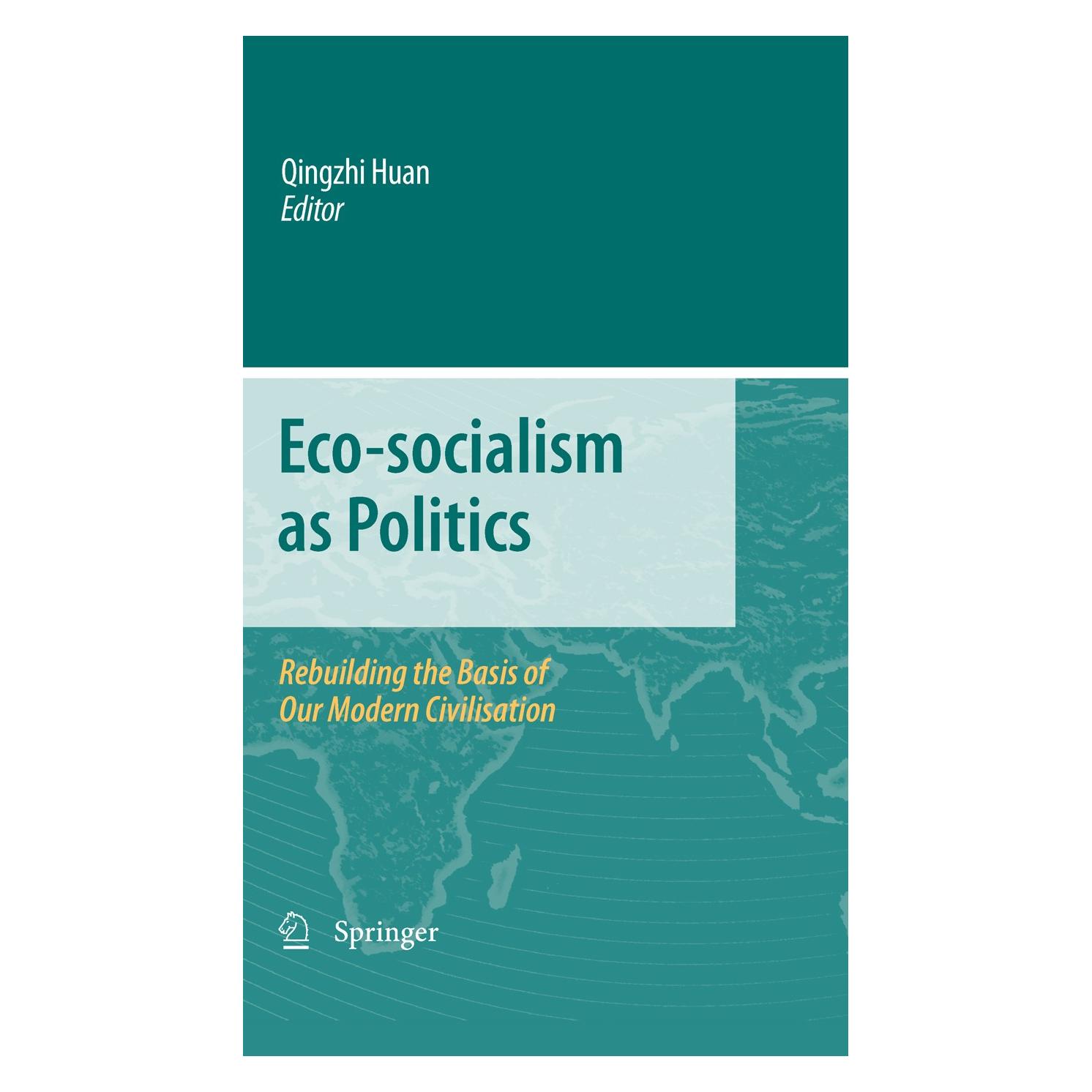 Springer Eco-socialism as Politics (Englisch, Hardcover, Qingzhi Huan) (9789048137442)