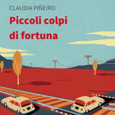 Piccoli colpi di fortuna - Claudia Pineiro, Audio, 9789178651658