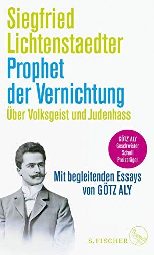 Siegfried Lichtenstaedter - Prophet der Vernichtung. Über Volksgeist und Judenhass: Herausgegeben und mit begleitenden Essays von Götz Aly - Preis vom 12.10.2026 11:37:12 h