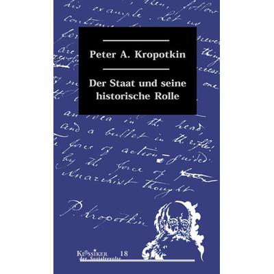 Der Staat und seine historische Rolle, Taschenbuch von Peter A. Kropotkin, Unrast Verlag, 978-3-89771-916-3