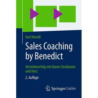 Sales Coaching by Benedict, Taschenbuch von Karl Herndl, Springer Fachmedien Wiesbaden GmbH, 978-3-658-13316-0