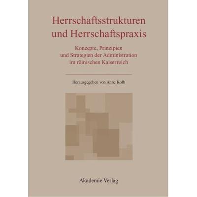Herrschaftsstrukturen und Herrschaftspraxis, Gebundene Ausgabe von Anne Kolb, De Gruyter, 978-3-05-004149-0