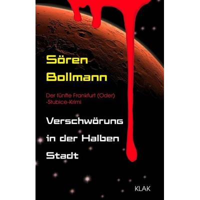 Verschwörung in der Halben Stadt, Taschenbuch von Sören Bollmann, KLAK Verlag, 978-3-911617-24-6
