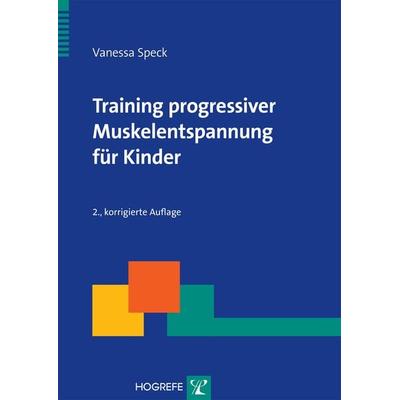 Training progressiver Muskelentspannung für Kinder, Taschenbuch von Vanessa Speck, Hogrefe Verlag, 978-3-8017-2568-6