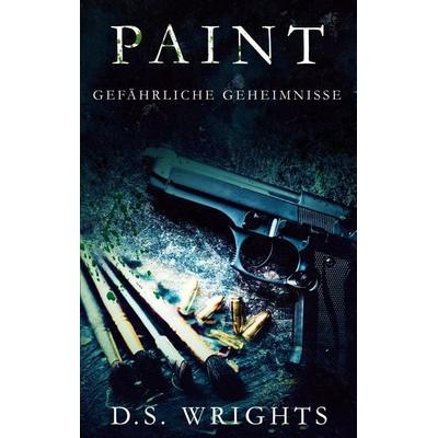 PAINT, Taschenbuch von D.S. Wrights, BoD – Books on Demand, 978-3-7526-6034-0
