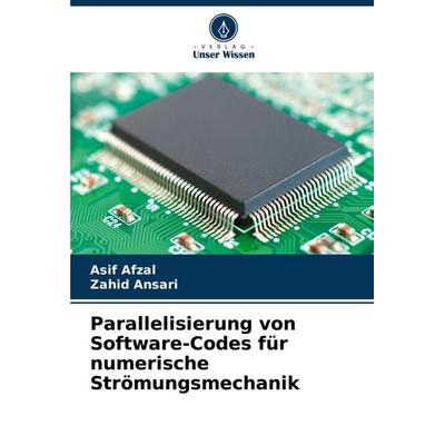 Parallelisierung von Software-Codes für numerische Strömungsmechanik, Taschenbuch von Asif Afzal,Zahid Ansari, Verlag Unser Wissen, 978-620-7-39140-0