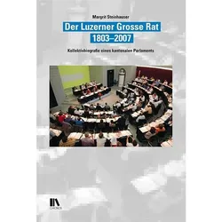 Der Luzerner Grosse Rat, 1803-2007, Fachbücher von Margrit Steinhauser