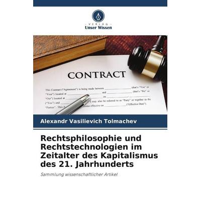 Tolmachev, A: Rechtsphilosophie und Rechtstechnologien im Ze, Taschenbuch von Alexandr Vasilievich Tolmachev, Verlag Unser Wissen, 978-620-5-92234-7