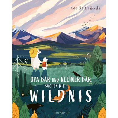 Opa Bär und Kleiner Bär suchen die Wildnis, Gebundene Ausgabe von Cecilia Heikkilä, Dragonfly, 978-3-7488-0226-6
