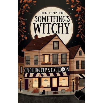 Something's Witchy, Taschenbuch von Sierra Spencer, Sierra Spencer Books